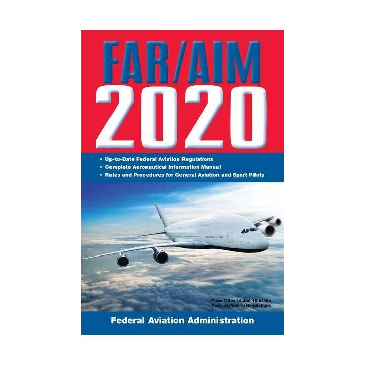 FAR/AIM 2020: Up-to-Date FAA Regulations / Aeronautical Information Manual