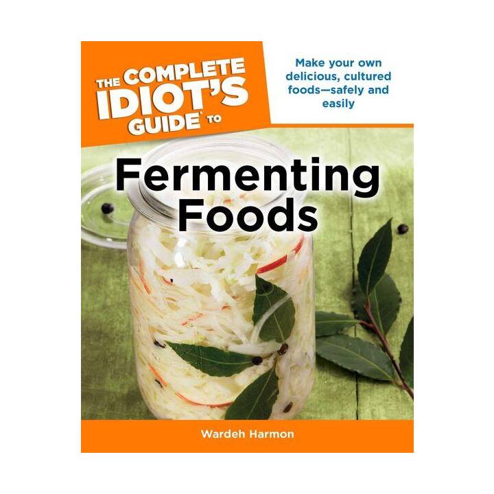 The Complete Idiot's Guide to Fermenting Foods