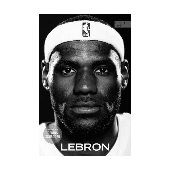 LeBron. Die Biografie des NBA-Superstars
