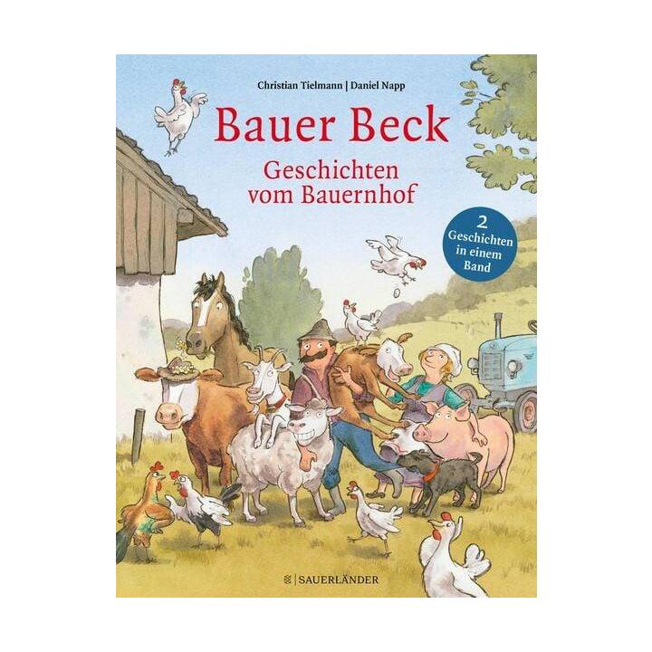 Bauer Beck Geschichten vom Bauernhof. Bauer Beck fährt weg und Bauer Beck im Versteck zusammen in einem Band