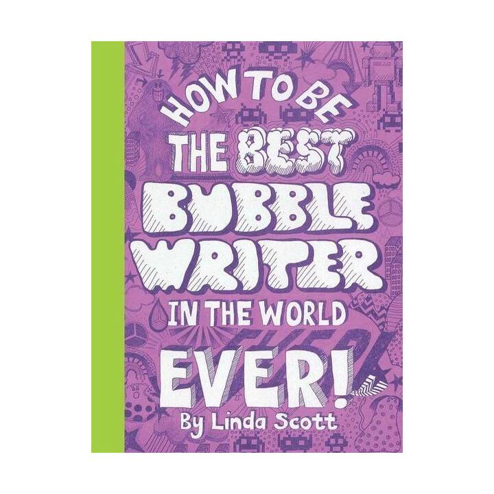 How to Be the Best Bubble Writer in the World Ever!