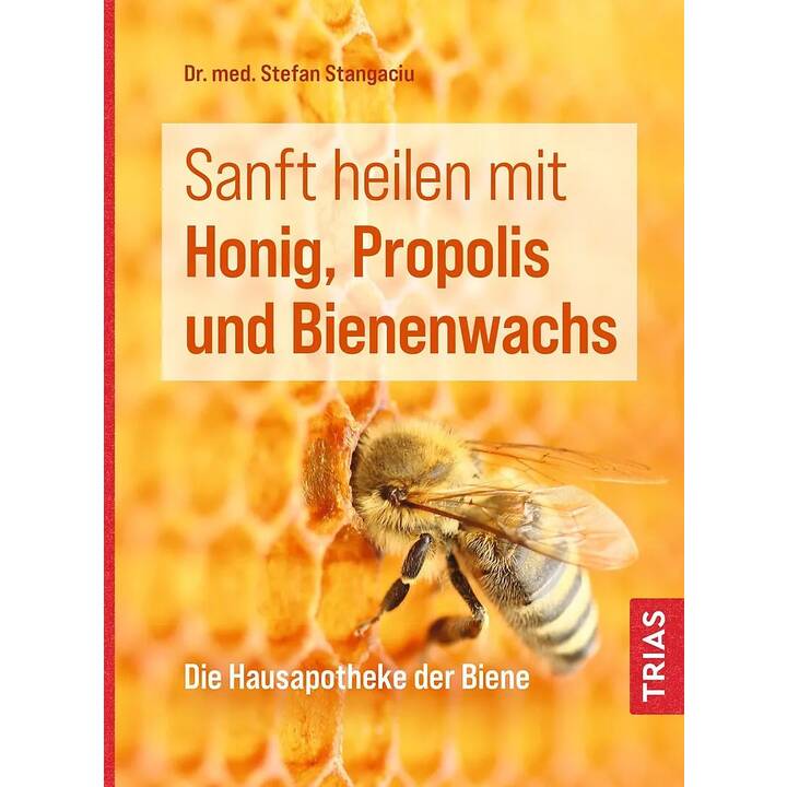 Sanft heilen mit Honig, Propolis und Bienenwachs