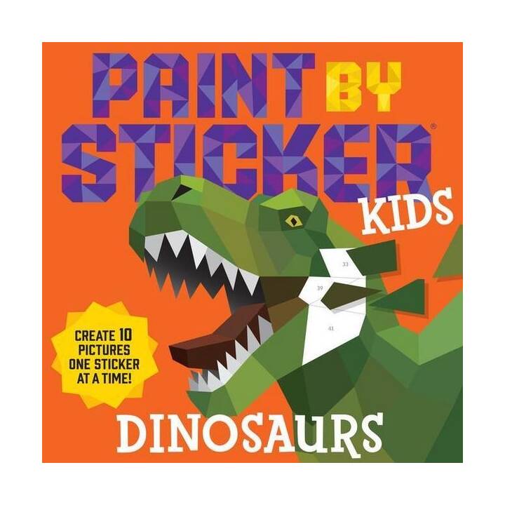 Paint by Sticker Kids: Dinosaurs. Create 10 Pictures One Sticker at a Time!