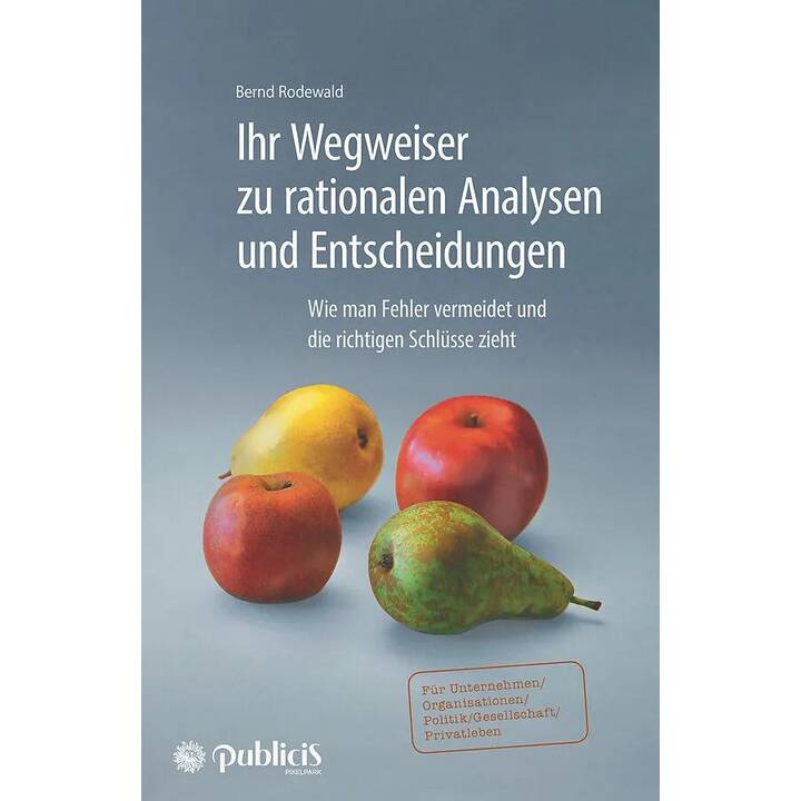 Ihr Wegweiser zu rationalen Analysen und Entscheidungen