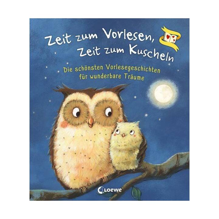 Zeit zum Vorlesen, Zeit zum Kuscheln - Die schönsten Vorlesegeschichten für wunderbare Träume