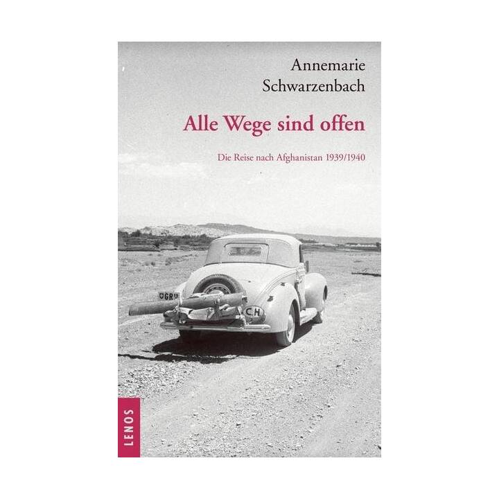 Ausgewählte Werke von Annemarie Schwarzenbach / Alle Wege sind offen