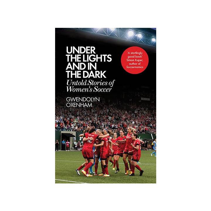 Under the Lights and In the Dark / Untold Stories of Women’s Soccer