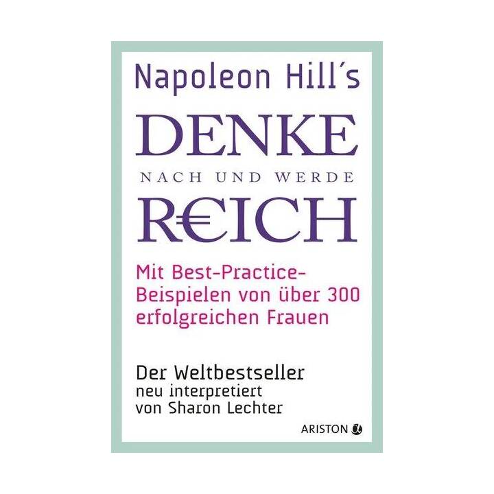 Napoleon Hills »Denke nach und werde reich« mit Best-Practice-Beispielen von über 300 erfolgreichen Frauen