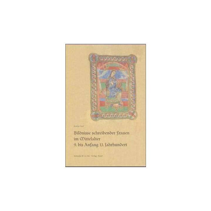Bildnisse schreibender Frauen im Mittelalter 9. bis Anfang 13. Jahrhundert