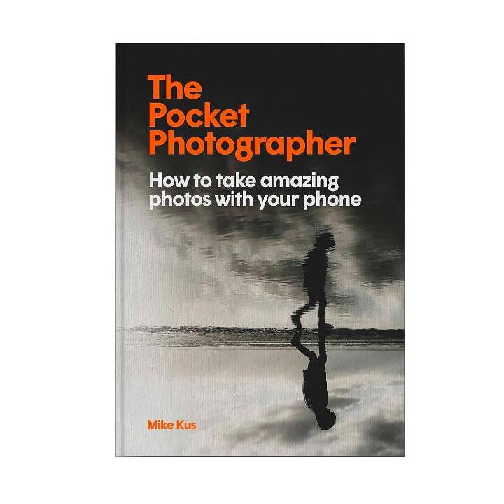 The Pocket Photographer / How to take beautiful photos with your phone