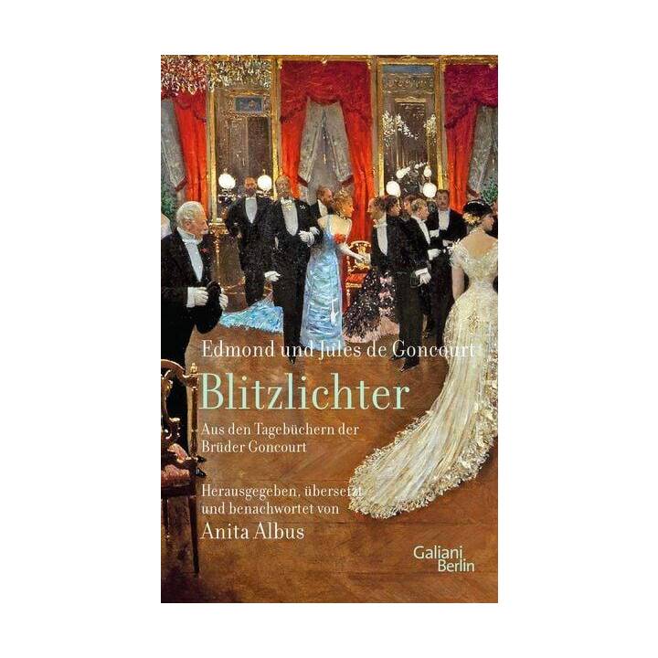 Blitzlichter. Aus den Tagebüchern der Brüder Goncourt