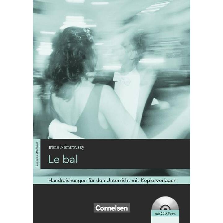 Espaces littéraires, Lektüren in französischer Sprache, B1-B1+, Le bal, Handreichungen für den Unterricht, Mit Kopiervorlagen und CD-Extra