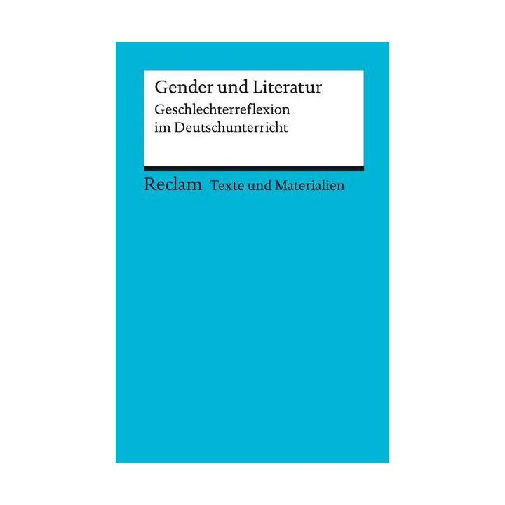Gender und Literatur. Geschlechterreflexion im Deutschunterricht