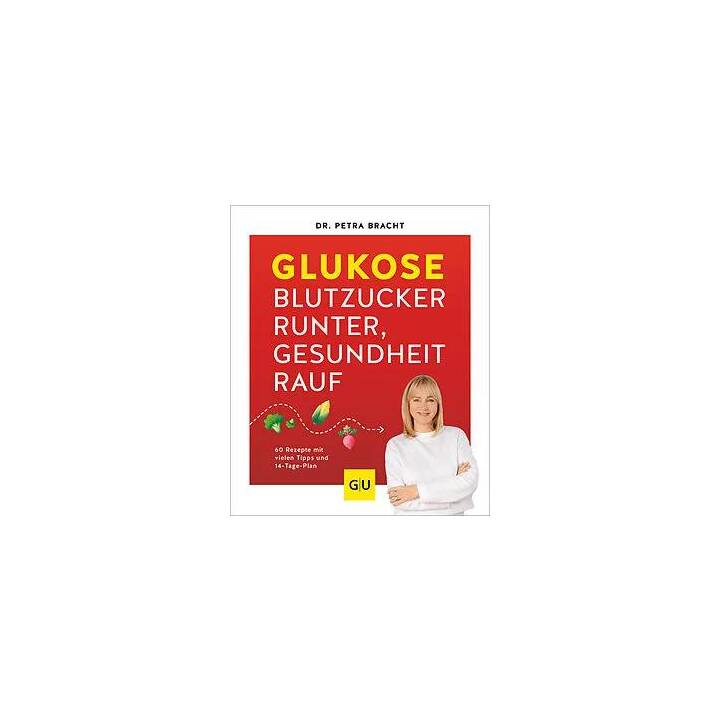 Glukose - Blutzucker runter, Gesundheit rauf