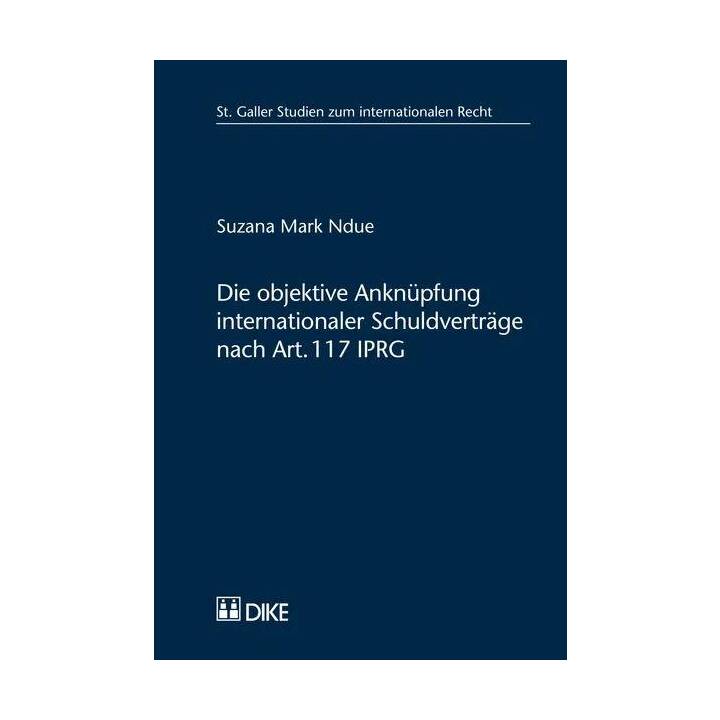 Die objektive Anknüpfung internationaler Schuldverträge nach Art. 117 IPRG