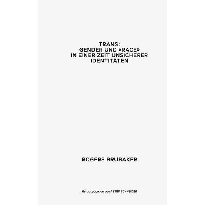 Trans. Gender und Race in einer Zeit unsicherer Identitäten