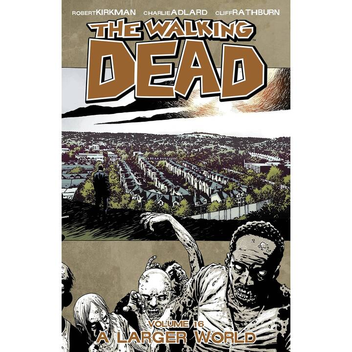 The Walking Dead Volume 16: A Larger World