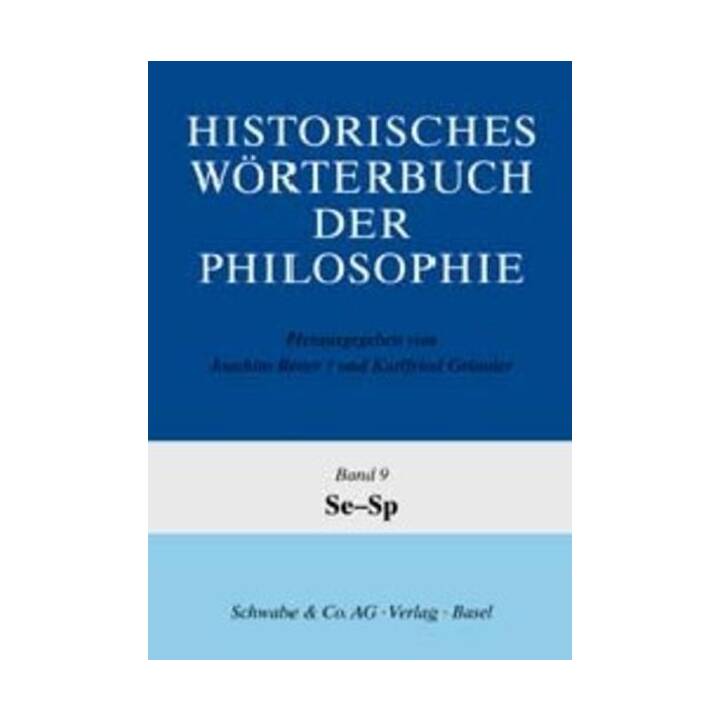 Historisches Wörterbuch der Philosophie (HWPH). Band 9, Se-Sp