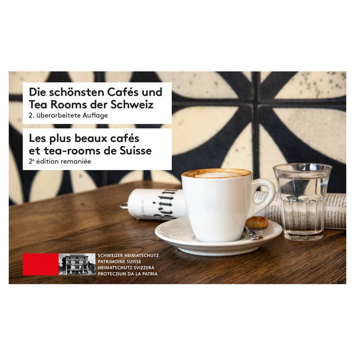 Die schönsten Cafés und Tea Rooms der Schweiz / Les plus beaux cafés et tea rooms de Suisse
