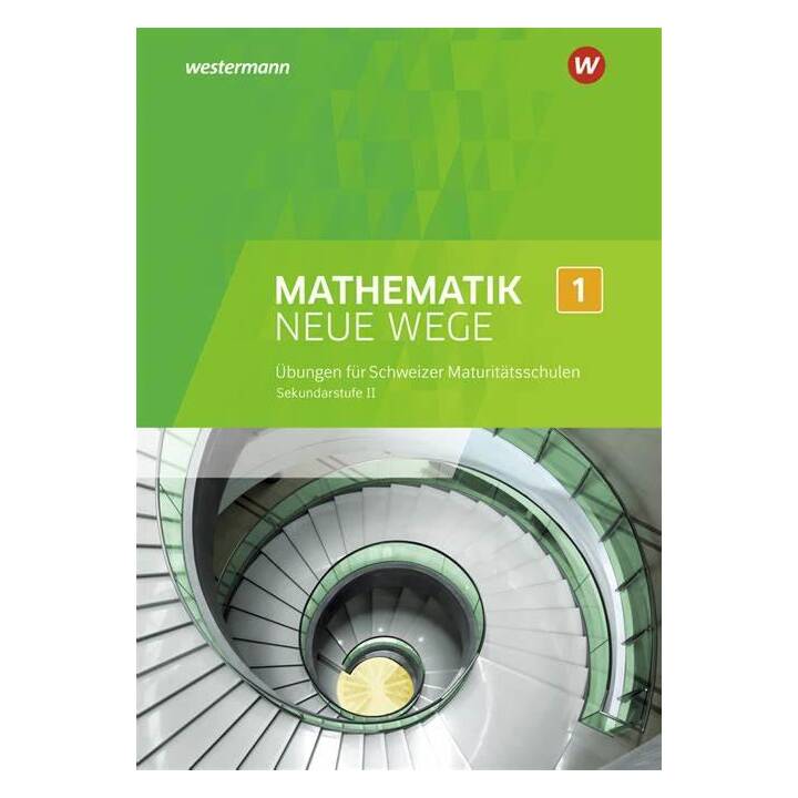 Mathematik Neue Wege SII - Ausgabe 2018 für die Schweiz