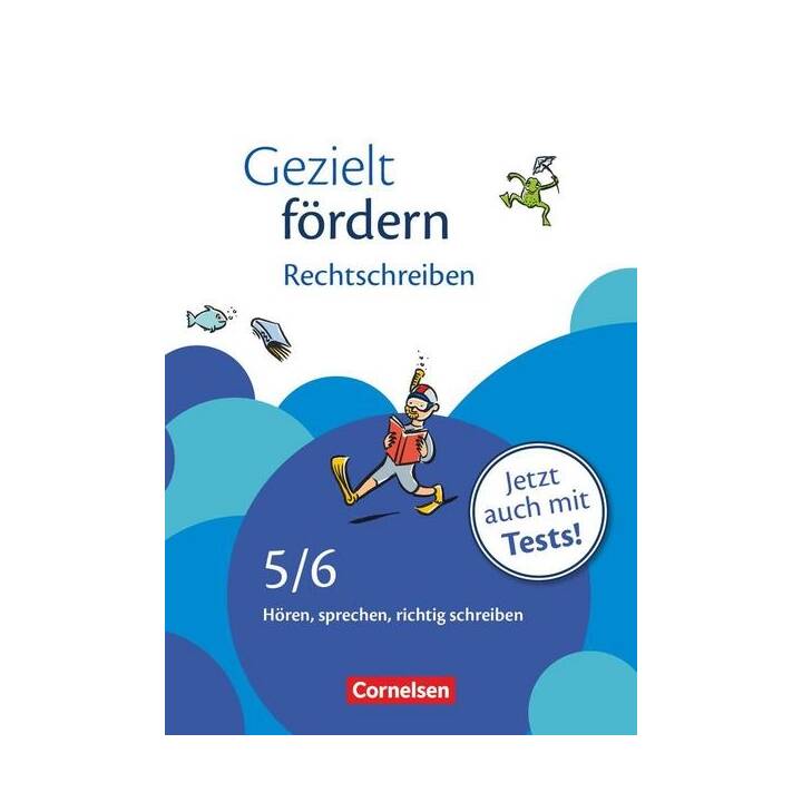 Gezielt fördern, Lern- und Übungshefte Deutsch, 5./6. Schuljahr, Rechtschreiben, Hören, sprechen, richtig schreiben, Arbeitsheft mit Lösungen und Tests