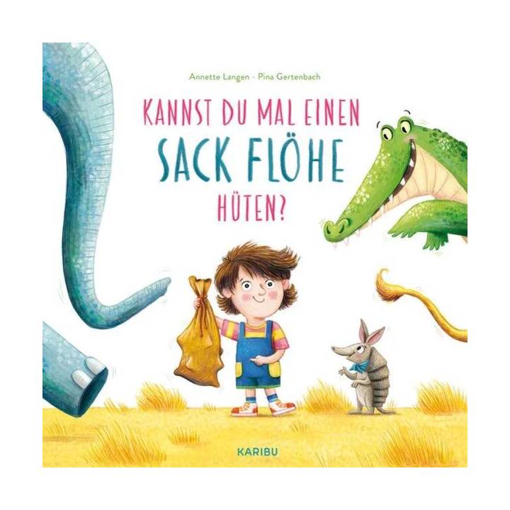 Kannst du mal einen Sack Flöhe hüten?. Witziges Mitmachbuch für Jungen und Mädchen ab 3 Jahren