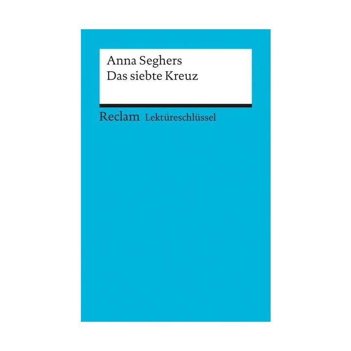 Lektüreschlüssel zu Anna Seghers: Das siebte Kreuz