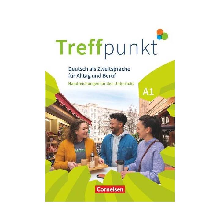 Treffpunkt, Deutsch für die Integration, Allgemeine Ausgabe - Deutsch als Zweitsprache für Alltag und Beruf, A1: Gesamtband, Handreichungen für den Unterricht