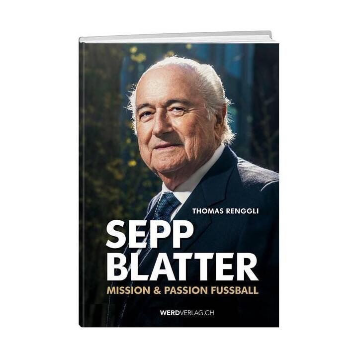 Sepp Blatter – Mission & Passion Fussball