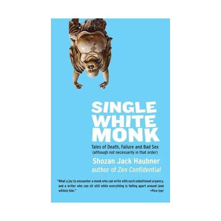 Single White Monk: Tales of Death, Failure, and Bad Sex (Although Not Necessarily in That Order)