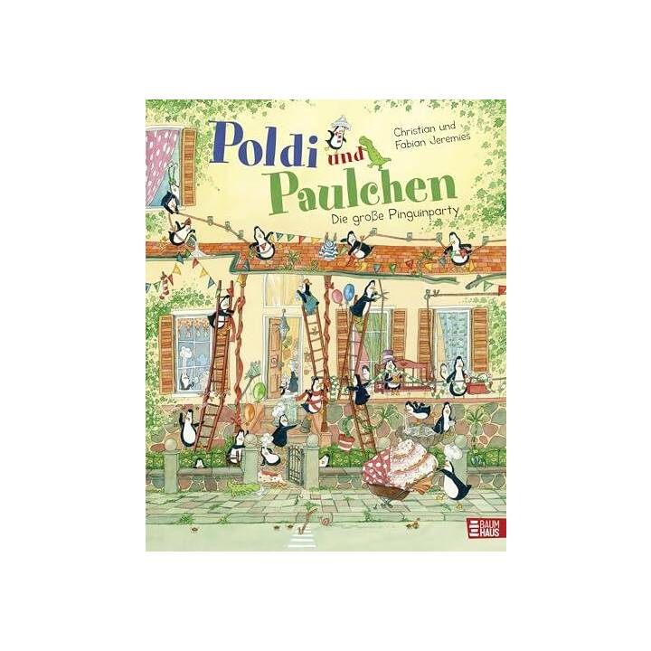 Poldi und Paulchen - Die grosse Pinguinparty. Ein lustiges Wimmelbuch und ein grosser Entdeckerspass für Pinguin-Fans ab 4 Jahren