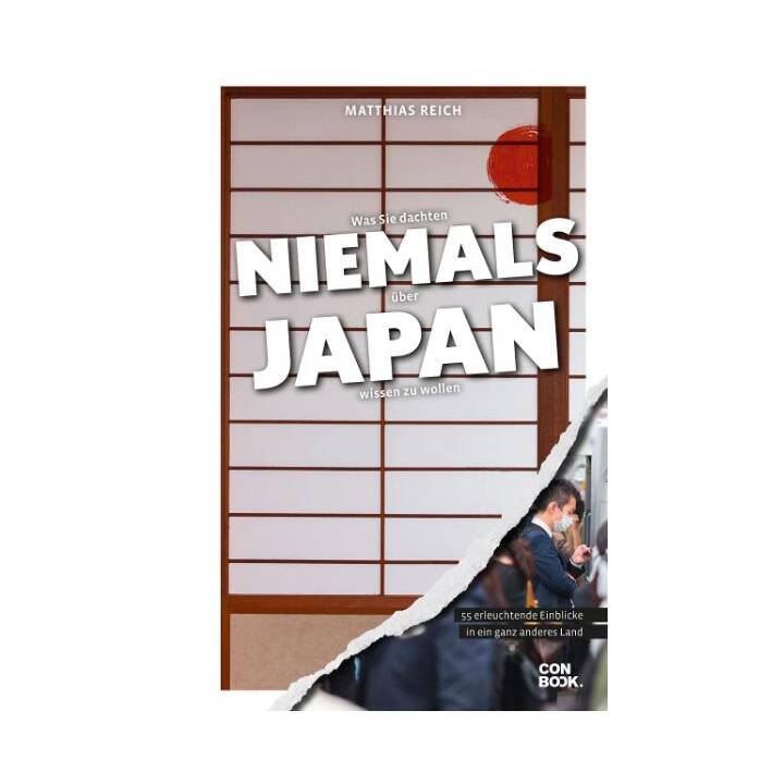 Was Sie dachten, NIEMALS über JAPAN wissen zu wollen / 55 erleuchtende Einblicke in ein ganz anderes Land (Kompaktes Länderwissen, Niemals-Reihe)
