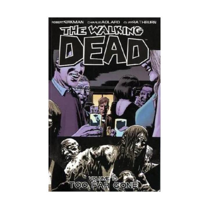 The Walking Dead Volume 13: Too Far Gone