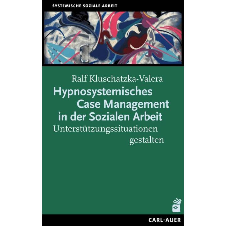 Hypnosystemisches Case Management in der Sozialen Arbeit