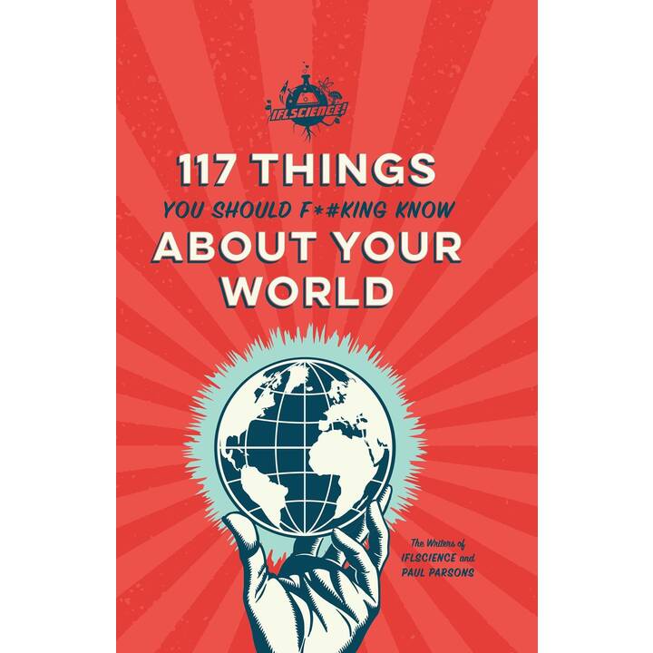 IFLScience 117 Things You Should F*#king Know About Your World