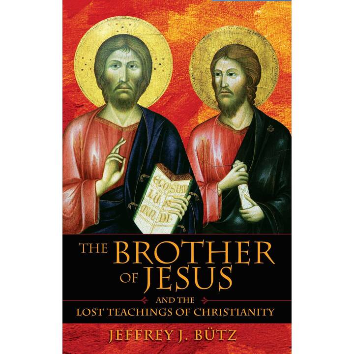 The Brother of Jesus and the Lost Teachings of Christianity