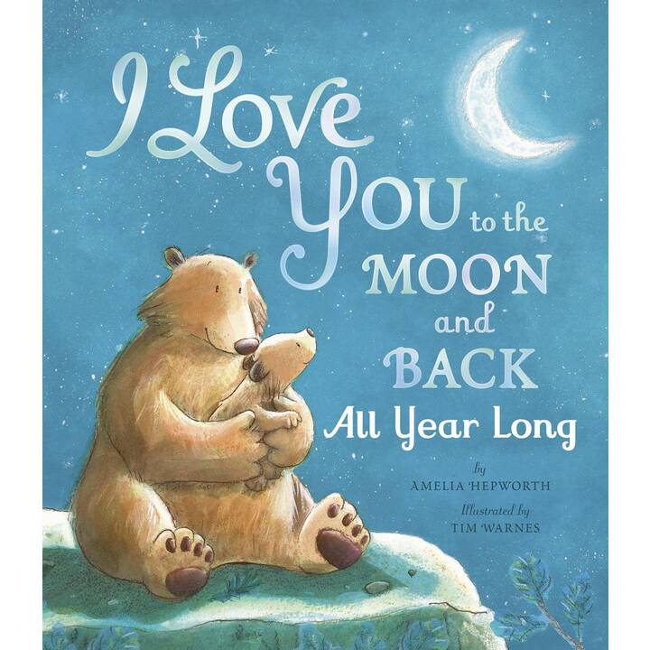 I Love You to the Moon and Back: All Year Long