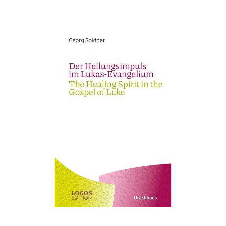 Der Heilungsimpuls im Lukas-Evangelium / The Healing Spirit in the Gospel of Luke