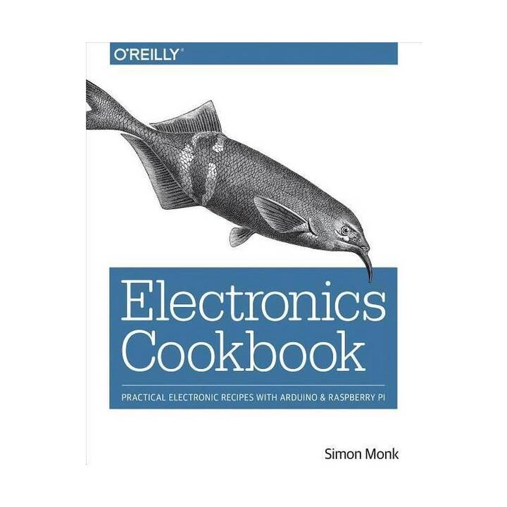 Electronics Cookbook: Practical Electronic Recipes with Arduino and Raspberry Pi