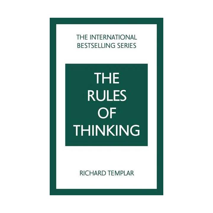 The Rules of Thinking: A Personal Code to Think Yourself Smarter, Wiser and Happier