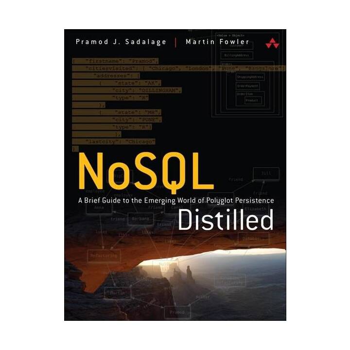 NoSQL Distilled: A Brief Guide to the Emerging World of Polyglot Persistence