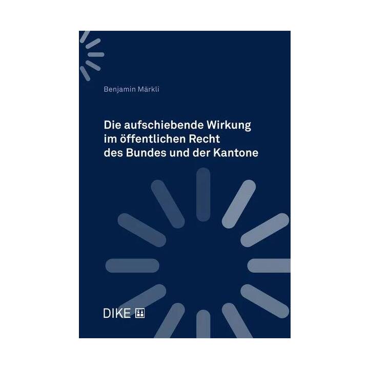 Die aufschiebende Wirkung im öffentlichen Recht des Bundes und der Kantone