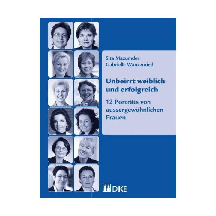 Unbeirrt weiblich und erfolgreich: 12 Porträts von aussergewöhnlichen Frauen