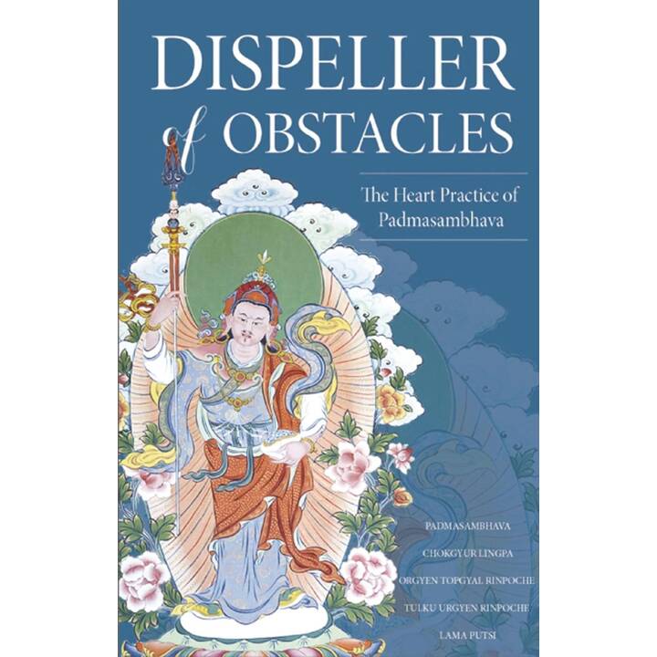 Dispeller of Obstacles: The Heart Practice of Padmasambhava