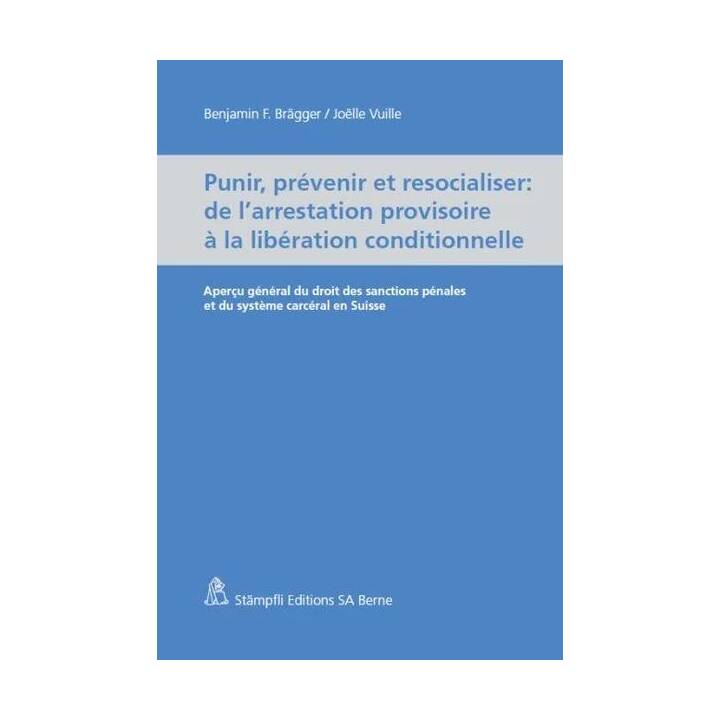 Punir, prévenir et resocialiser - de l'arrestation provisoire à la libération conditionnelle