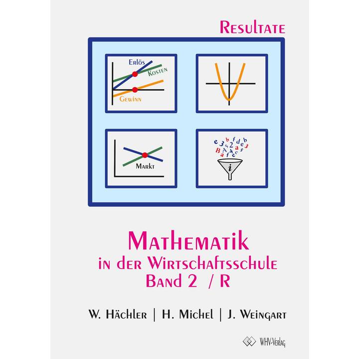 Mathematik in der Wirtschaftsschule 2/R. Resultateversion