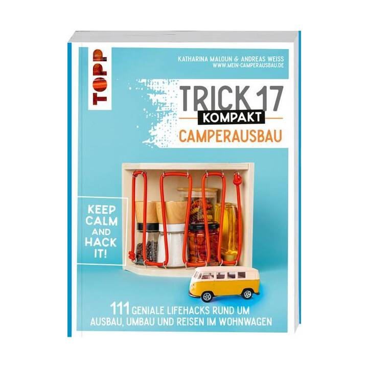 Trick 17 kompakt - Camperausbau. Von den Camping-Experten von "Made to Camp"