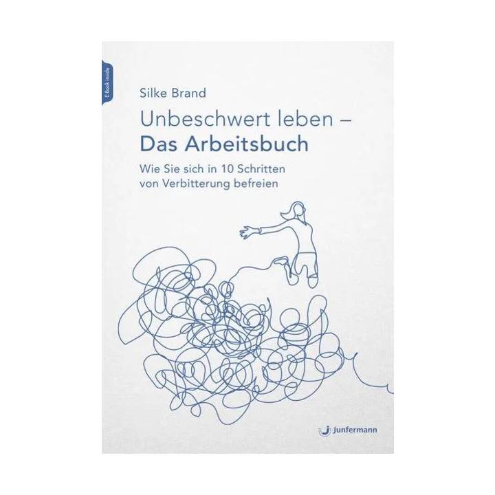 Unbeschwert leben - das Arbeitsbuch