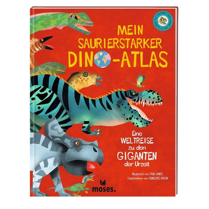 Mein saurierstarker Dino-Atlas - Eine Weltreise zu den Giganten der Urzeit