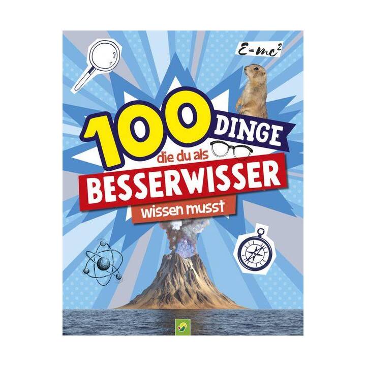 100 Dinge, die du als Besserwisser wissen musst